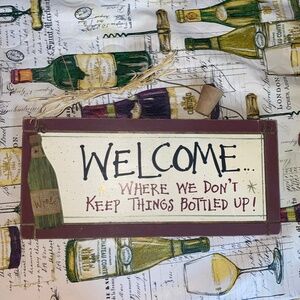 WELCOME Where We Don't Keep Things Bottled Up Wood Sign-5 ½" X 12" Hand Painted